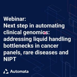 Webinar thumbnail with title: next step in automating clinical genomics. Addressing liquid handling bottlenecks in cancer panel, rare diseases and NIPT.