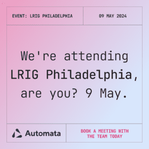 Automata is attending LRIG Philadelphia this May 9. Book a meeting with us.