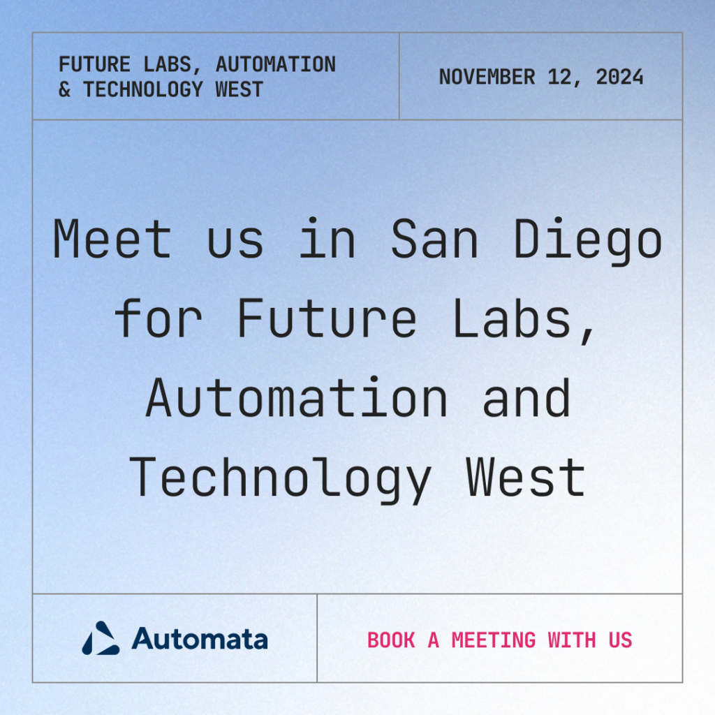 Meet Automata in San Diego at Future Labs, Automation and Technology West. November 12.